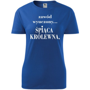 Damska koszulka taliowana - Zawód wyuczony śpiąca królewna