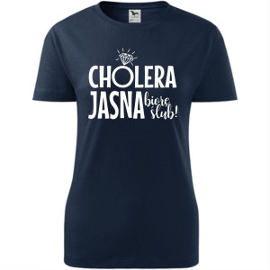 damska koszulka - cholera jasna biorę ślub