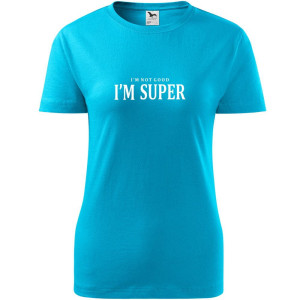 damska koszulka - i'm not good, i'm super