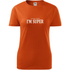 damska koszulka - i'm not good, i'm super