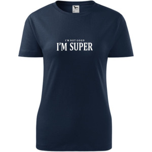 damska koszulka - i'm not good, i'm super