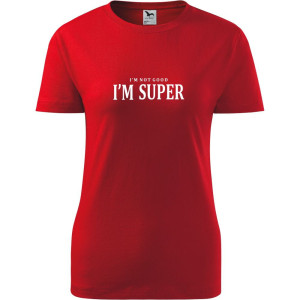 damska koszulka - i'm not good, i'm super