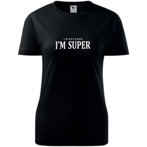 damska koszulka - i'm not good, i'm super