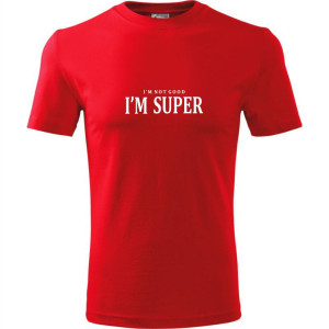 męska koszulka - i'm not good, i'm super