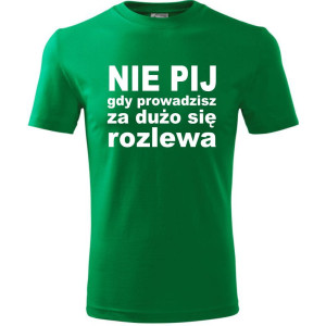 Męska koszulka - Nie pij gdy prowadzisz za dużo się rozlewa