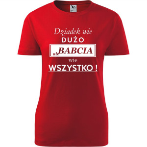 Damska koszulka - Dziadek wie dużo, ale babcia wie wszystko !