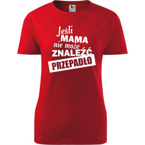 damska koszulka - jeśli mama nie może znaleźć przepadło