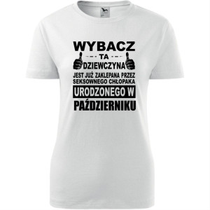 Damska koszulka taliowana - Wybacz ta dziewczyna jest już zaklepana przez seksownego chłopaka urodzonego w październiku