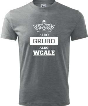 Męska koszulka - Albo grubo albo wcale