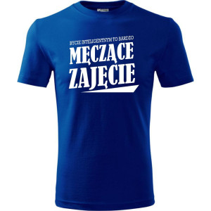 Męska koszulka - Bycie inteligentnym to bardzo męczące zajęcie