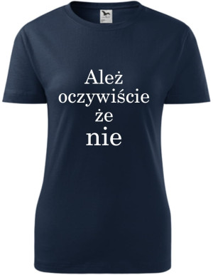 Damska koszulka taliowana - Ależ oczywiście że nie