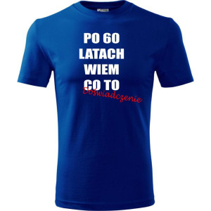 Męska koszulka - po 60 latach wiem co to doświadczenie
