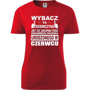 Damska koszulka taliowana - Wybacz ta dziewczyna jest już zaklepana przez seksownego chłopaka urodzonego w czerwcu