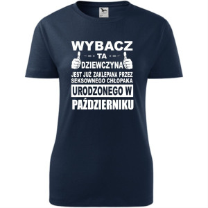 Damska koszulka taliowana - Wybacz ta dziewczyna jest już zaklepana przez seksownego chłopaka urodzonego w październiku