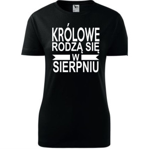 Damska koszulka taliowana - Królowe rodzą się w sierpniu 01