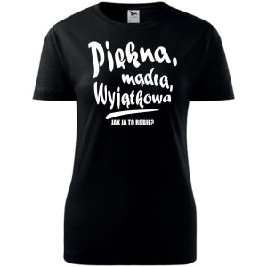 Damska koszulka taliowana - Piękna mądra wyjątkowa