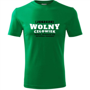 męska koszulka - (jeszcze) wolny człowiek (panie, śpieszcie się ostatnia szansa)