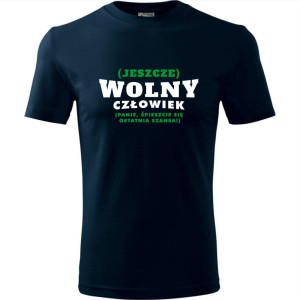 męska koszulka - (jeszcze) wolny człowiek (panie, śpieszcie się ostatnia szansa)