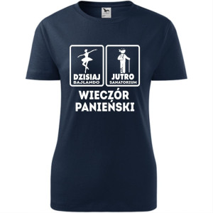 damska koszulka taliowana - dzisiaj bajlando, jutro sanatorium - wieczór panieński