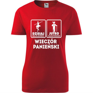 damska koszulka taliowana - dzisiaj bajlando, jutro sanatorium - wieczór panieński