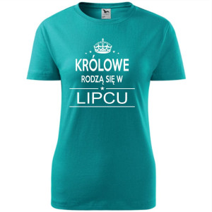 Damska koszulka taliowana - Królowe rodzą się w lipcu 02
