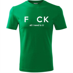 męska koszulka - f_ck - all i need is u