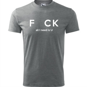 męska koszulka - f_ck - all i need is u