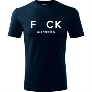 męska koszulka - f_ck - all i need is u