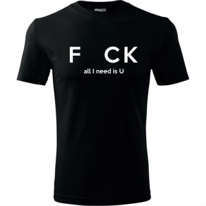 męska koszulka - f_ck - all i need is u