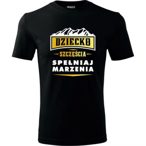 dziecięca koszulka - dziecko szczęścia- spełniaj marzenia