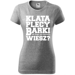 damska koszulka taliowana - klata, plecy, barki- od tego są ciężarki, wiesz?