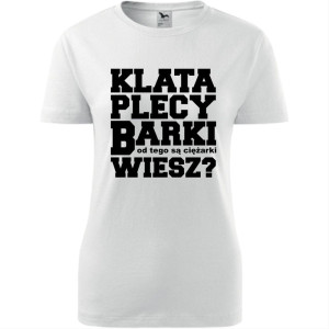 damska koszulka taliowana - klata, plecy, barki- od tego są ciężarki, wiesz?