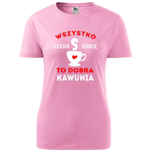 damska koszulka taliowana - wszystko czego chcę to dobra kawunia