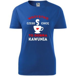 damska koszulka taliowana - wszystko czego chcę to dobra kawunia