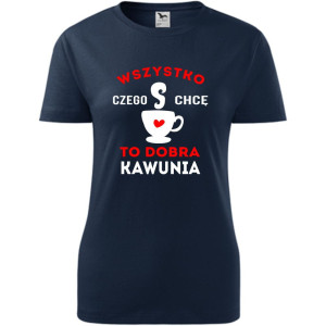 damska koszulka taliowana - wszystko czego chcę to dobra kawunia