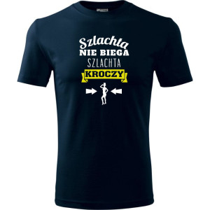 męska koszulka - szlachta nie biega, szlachta kroczy