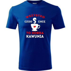 męska koszulka - wszystko czego chcę to dobra kawunia