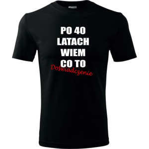 Męska koszulka - po 40 latach wiem co to doświadczenie