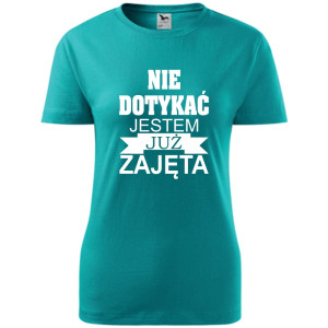 Damska koszulka - Nie dotykać jestem już zajęta