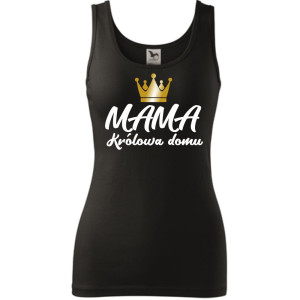 Damski tank top - mama królowa domu