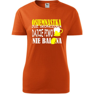 Damska koszulka - osiemnastka już skończona, dajcie piwo nie balona