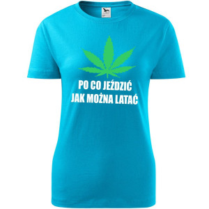 Damska koszulka taliowana - Po co jeździć jak można latać