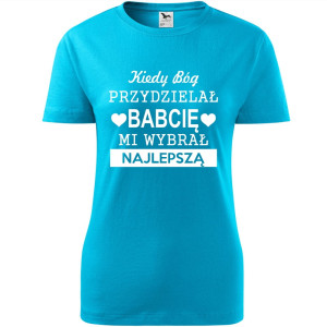 Damska koszulka - Kiedy Bóg przydzielał babcię, mi wybrał najlepszą!