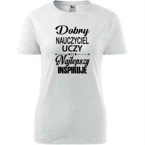 Damska koszulka - Dobry nauczyciel uczy