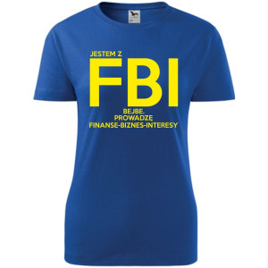 damska koszulka taliowana - jestem z fbi bejbe. prowadzę finanse - biznes - interesy