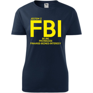 damska koszulka taliowana - jestem z fbi bejbe. prowadzę finanse - biznes - interesy