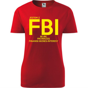 damska koszulka taliowana - jestem z fbi bejbe. prowadzę finanse - biznes - interesy