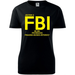 damska koszulka taliowana - jestem z fbi bejbe. prowadzę finanse - biznes - interesy