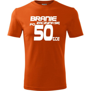 Męska koszulka - branie zaczyna się po 50 prezent na pięćdziesiąte urodziny dla mężczyzny T-shirt