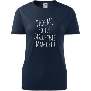 Damska koszulka taliowana - padłaś poleż zasłużyłaś mamusiu